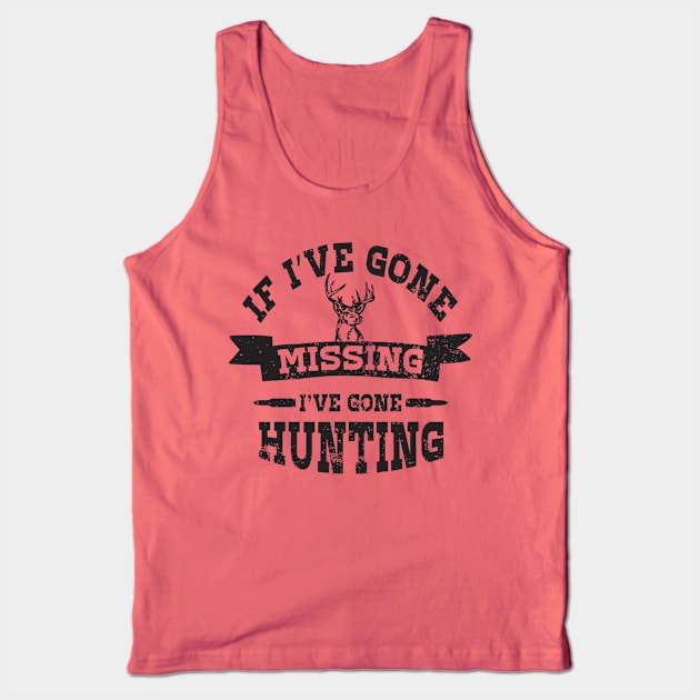 If I've gone missing I've gone hunting Tank Top by TheBlackCatprints